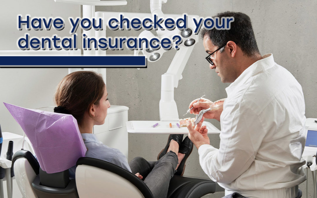 Be sure to check your dental insurance coverage at the end of the year.